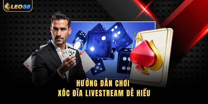 Hướng dẫn chơi xóc đĩa livestream dễ hiểu